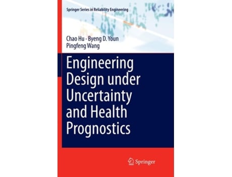 Livro Engineering Design Under Uncertainty And Health Prognostics De Chao Hu, Byeng D Youn Et Al. (inglês)