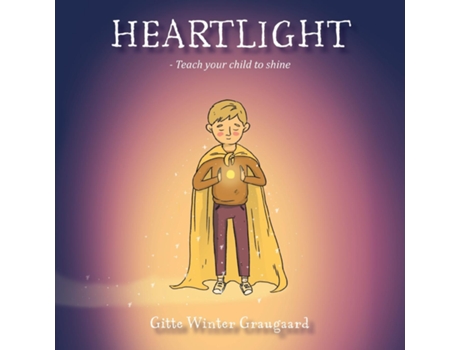 Livro Heartlight Teach Your Child To Shine De Gitte Winter Graugaard (inglês)