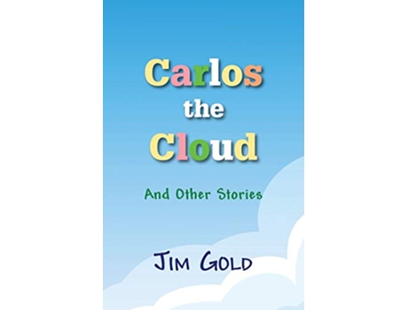 Livro Carlos the Cloud And Other Stories de Jim Gold (Inglês)