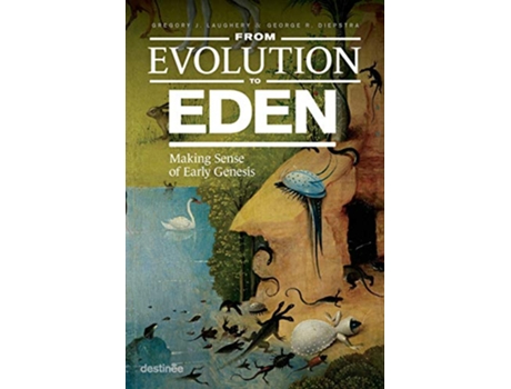 Livro From Evolution to Eden Making Sense of Early Genesis de Gregory J Laughery George Diepstra (Inglês)