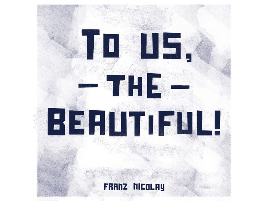Vinil Franz Nicolay - To Us The Beautiful