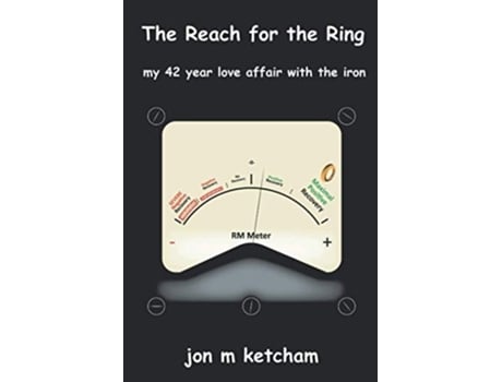 Livro The Reach For The Ring My 42 Year Love Affair With The Iron De Jon M Ketcham (inglês)