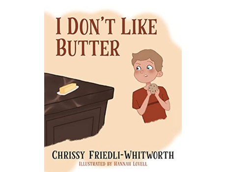 Livro I Dont Like Butter de Chrissy FriedliWhitworth (Inglês)