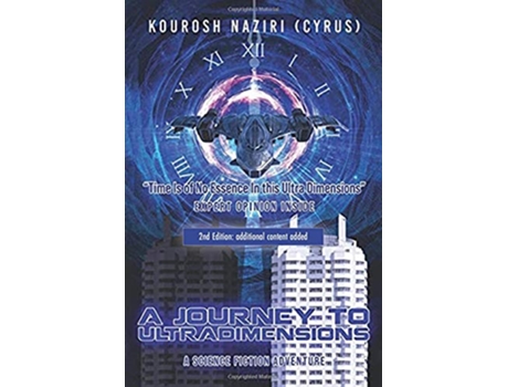 Livro A Journey to UltraDimensions Time Is of No Essence In this Ultra Dimensions de Kourosh Naziri Cyrus (Inglês)