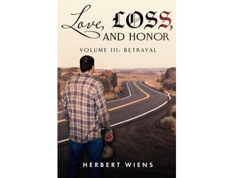Livro Love, Loss, and Honor Volume III Betrayal de Herbert Wiens (Inglês)
