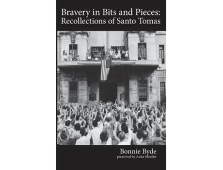 Livro Bravery in Bits and Pieces Recollections of Santo Tomas de Bonnie Byde (Inglês)