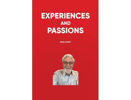Livro Experiences And Passions De Dick Hyatt (inglês)