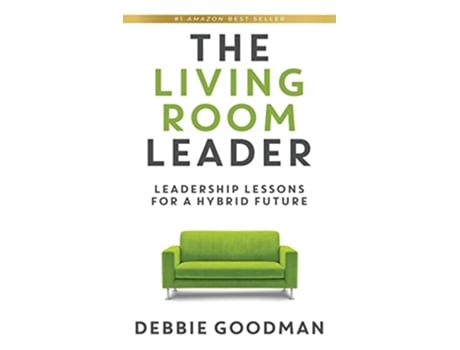 Livro The Living Room Leader Leadership Lessons for a Hybrid Future de Debbie Goodman (Inglês - Capa Dura)