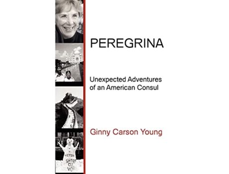 Livro Peregrina Unexpected Adventures of an American Consul de Ginny Carson Young (Inglês)