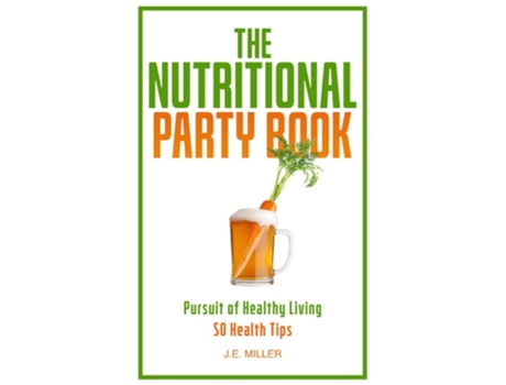 Livro The Nutritional Party Book A Wellness Guide - 50 Health Tips de JE Miller (Inglês)