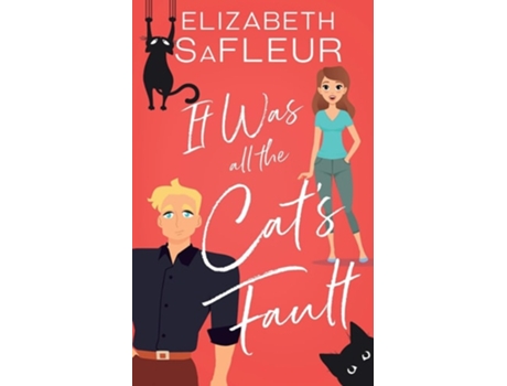 Livro It Was All the Cats FaultA romantic comedy de Elizabeth SaFleur (Inglês)