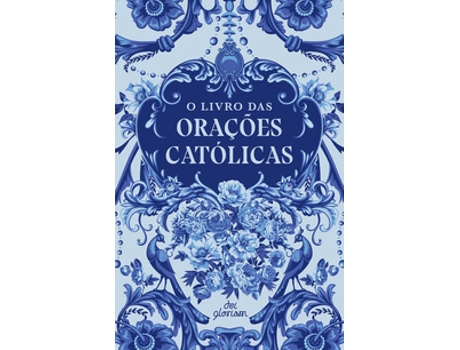 Livro O Livro Das Orações Católicas Capa Floral De Maquinaria Dei Gloriam (português Do Brasil)