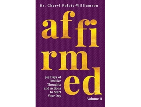 Livro Affirmed Volume II 365 Days of Positive Thoughts and Actions to Start Your Day de Dr Cheryl Polote-Williamson (Inglês)