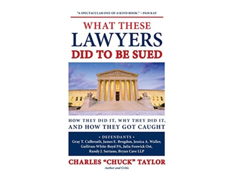 Livro What These Lawyers Did to Be Sued How They Did It Why They Did It and How They Got Caught de Chuck Taylor (Inglês - Capa Dura)