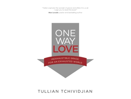 Livro One Way Love Inexhaustible Grace for an Exhausted World de Tullian Tchividjian (Inglês)