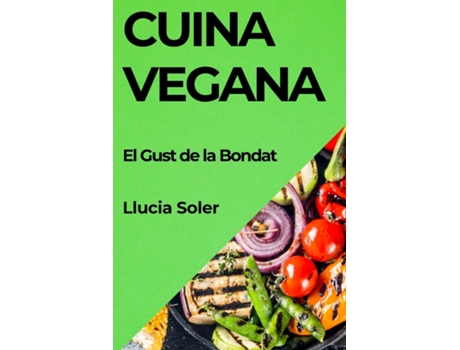 Livro Cuina Vegana El Gust de la Bondat de Llucia Soler (Inglês)