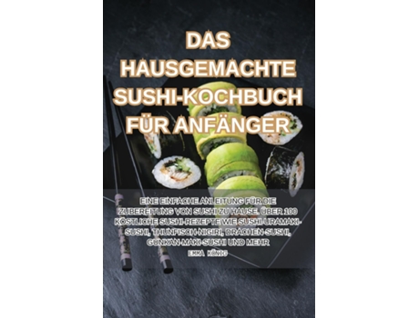 Livro DAS HAUSGEMACHTE SUSHI-KOCHBUCH FÜR ANFÄNGER de EMMA KÖNIG (Inglês)