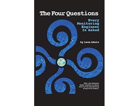 Livro The Four Questions of Monitoring Every Engineer is Asked de Leon Adato Raphael Davidovich (Inglês)