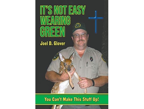 Livro Its Not Easy Wearing Green You Cant Make This Stuff Up de Joel D Glover (Inglês)