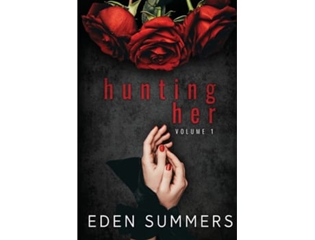 Livro Hunting Her Volume 1 De Eden Summers (inglês)