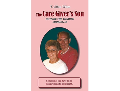 Livro The Care Givers Son Outside the Window Looking in de T Allen Winn (Inglês)