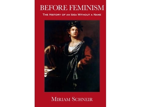 Livro Before Feminism: The History of an Idea Without a Name Miriam Schneir (Inglês)