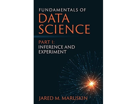 Livro Fundamentals of Data Science Part I Inference and Experiment de Jared M Maruskin (Inglês)