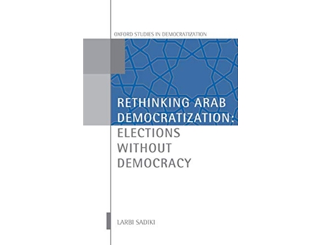 Livro Rethinking Arab Democratization de Larbi Sadiki (Inglês - Capa Dura)