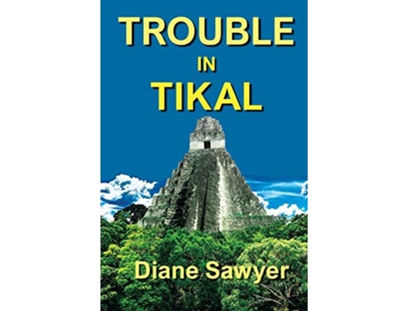 Livro Trouble In Tikal De Diane Sawyer (inglês)