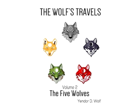 Livro The Wolfs Travels Volume 2 The Five Wolves De Yendor D Wolf (inglês)