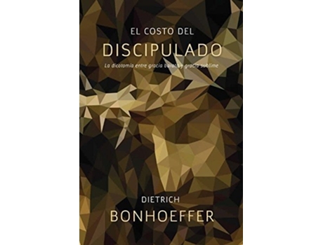 Livro El Costo Del Discipulado La Dicotomía Entre Gracia Barata Y Gracia Sublime de Dietrich Bonhoeffer (Espanhol)