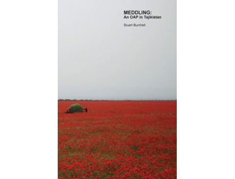 Livro Meddling An Oap In Tajikistan De Stuart Burchell (inglês)
