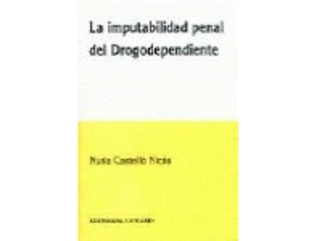 Livro La Imputabilidad Penal Del Drogodependiente de Nuria Castelló Nicás (Espanhol)