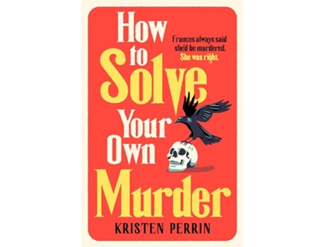 Livro How To Solve Your Own Murder de Kristen Perrin (Inglês)