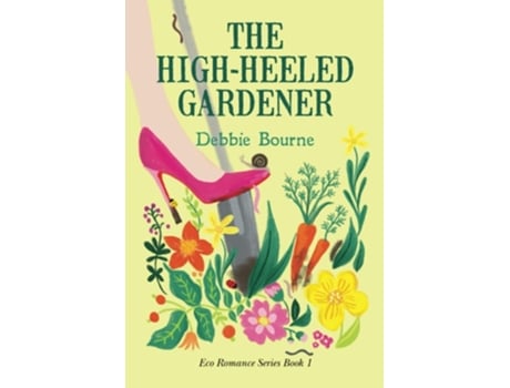 Livro The High-Heeled Gardener de Debbie Bourne (Inglês)