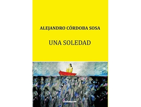 Livro Una Soledad De Alejandro Cordoba Sosa (espanhol)