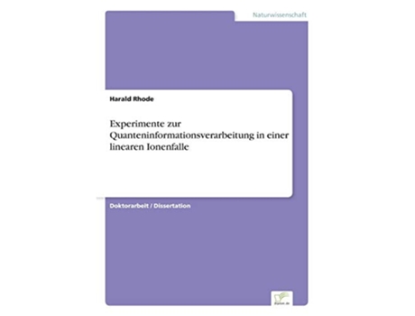 Livro Experimente zur Quanteninformationsverarbeitung in einer linearen Ionenfalle German Edition de Dr Harald Rhode (Alemão)