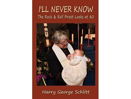 Livro Ill Never Know de Harry George Schlitt (Inglês)