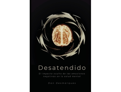 Livro Desatendido El impacto oculto de las emociones negativas en la salud mental de Dan Desmarques (Inglês)