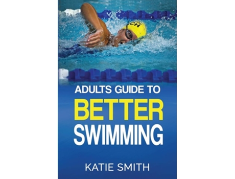 Livro Adults Guide To Better Swimming De Katie Smith (inglês)