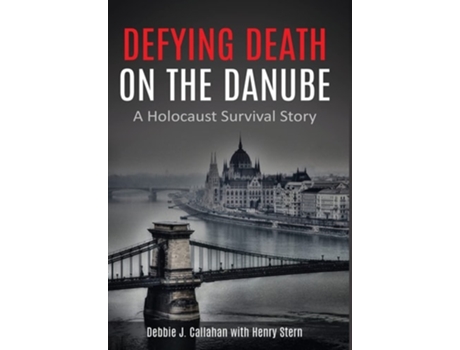 Livro Defying Death On The Danube De Debbie J Callahan E Henry Stern (inglês - Capa Dura)