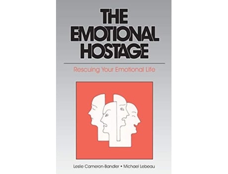 Livro The Emotional Hostage Rescuing Your Emotional Life de Leslie CameronBandler Michael Lebeau (Inglês)