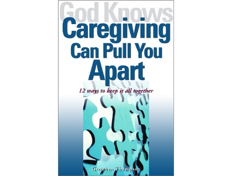 Livro God Knows Caregiving Can Pull You Apart 12 Ways to Keep it All Together de Gretchen Thompson (Inglês)