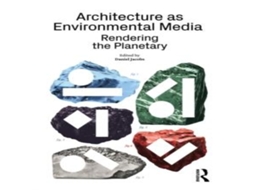 Livro Architecture as Environmental Media Rendering the Planetary de Taylor Francis Ltd (Inglês)