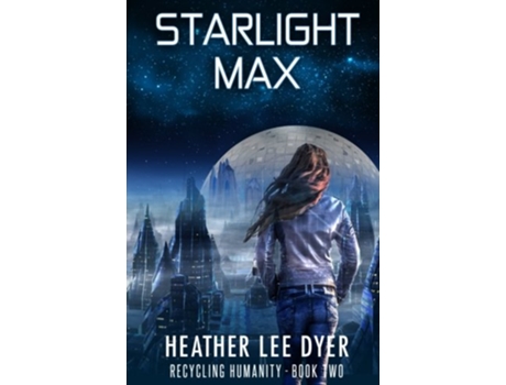 Livro Starlight Max Recycling Humanity de Heather Lee Dyer (Inglês)