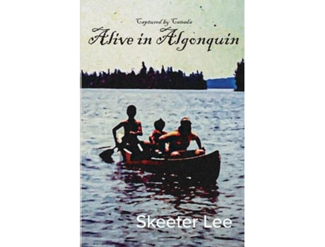 Livro Alive In Algonquin De Skeeter Lee (inglês)