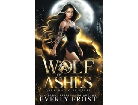 Livro Wolf of Ashes Dark Magic Shifters 1 de Everly Frost (Inglês)