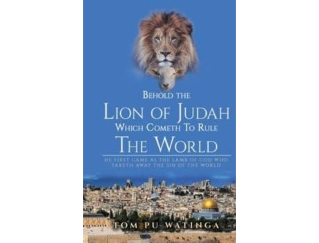 Livro Behold The Lion Of Judah Which Cometh To Rule The World De Tom Watinga (inglês)