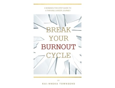 Livro Break Your Burnout Cycle De Kai-nneka Townsend (inglês)