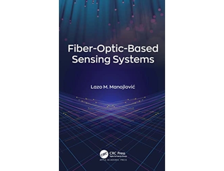 Livro FiberOpticBased Sensing Systems de Lazo M Manojlovic (Inglês - Capa Dura)